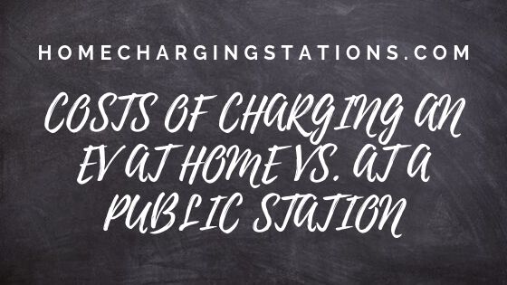 Costs of charging an ev at home vs at a public station banner