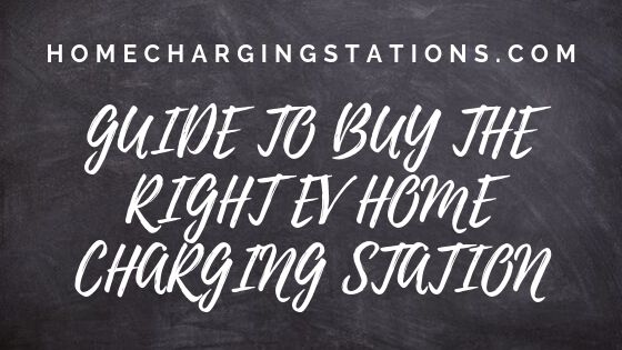 Guide to buy the right ev home charging station banner